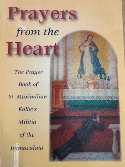 105-87 Prayers from the Heart The Prayer Book of St. Maximilian Kolbe&#39;s Militia of the Immaculata