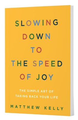 Slowing Down to the Speed of Joy