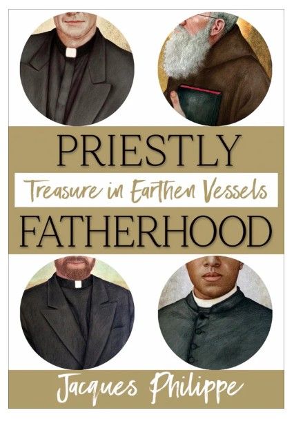 Priestly Fatherhood: Treasure in Earthen Vessels (Philippe)