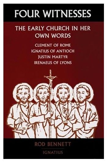 Four Witnesses - The Early Church In Her Own Words (Bennett)