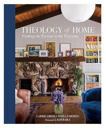 Theology of Home Finding the Eternal in the Everyday (Gress)