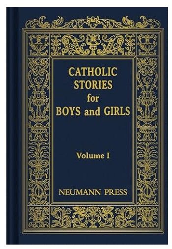       Catholic Stories for Boys and Girls Volume I