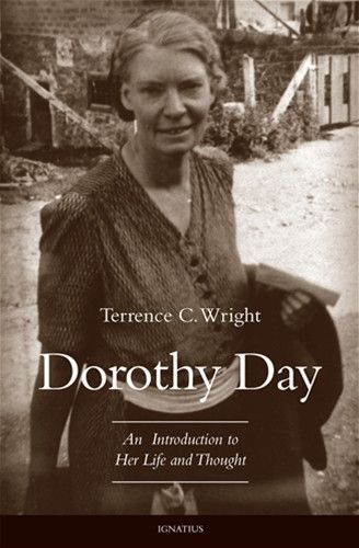 Dorothy Day An Introduction to Her Life and Thought (Wright)