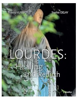 Lourdes: Healing and Rebirth (Hubert &amp; Delay)