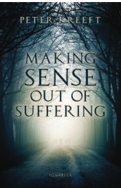        Making Sense Out Of Suffering (Kreeft)