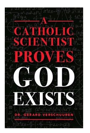 Catholic Scientist Proves God Exists A (Verschuuren)