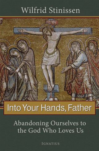 Into Your Hands, Father (Stinissen)