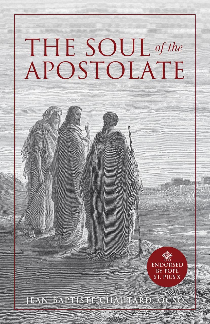 The Soul of the Apostolate (Chautard) The Soul of the Apostolate (Chautard)