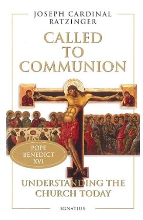Called to Communion Understanding the Church Today (Benedict-Ratzinger)