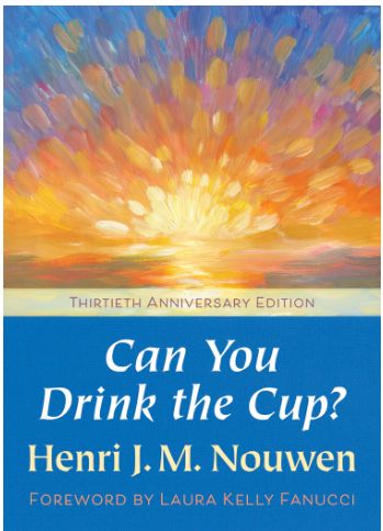       Can You Drink the Cup? (Nouwen)