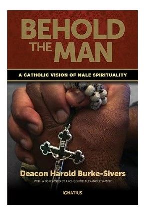 Behold the Man/A Catholic Vision of Male Spirituality