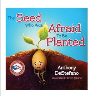 Seed Who Was Afraid to Be Planted, The (DeStefano)