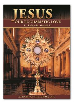 Jesus Our Eucharistic Love  (Manelli)