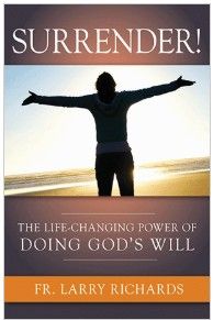 Surrender! The Life-Changing Power Of Doing Gods Will (Richards)