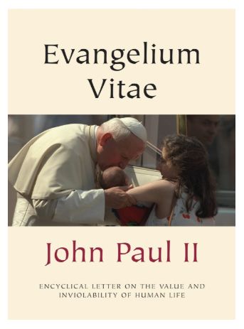 Evangelium Vitae (Gospel of Life) St. John Paul II
