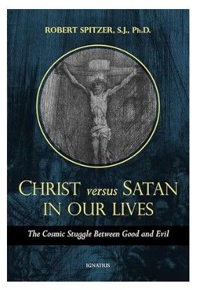        Christ Versus Satan in Our Daily Lives (Spitzer)