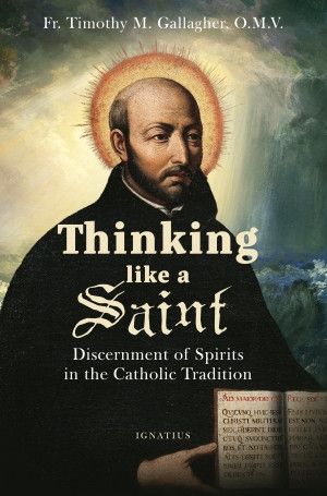 Thinking Like a Saint: Discernment of Spirits (Gallagher)