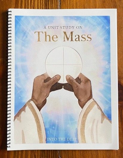        The Mass: A Unit Study (Into the Deep)