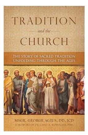        Tradition and the Church:  the Story of Sacred Tradition Unfolding Through the Ages  (Angius)