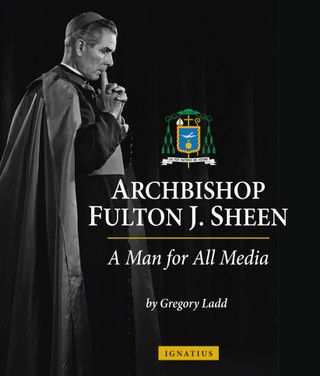 Archbishop Fulton J. Sheen: A Man for All Media (Ladd)