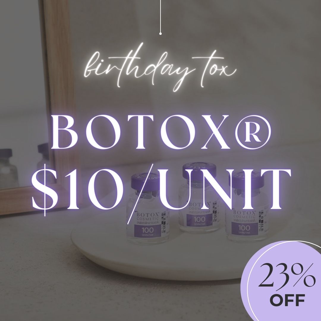 Birthday Botox | $10/Unit Botox®