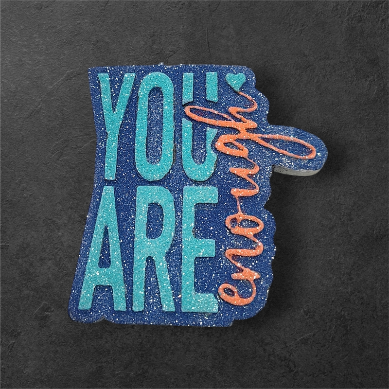 You are enough
