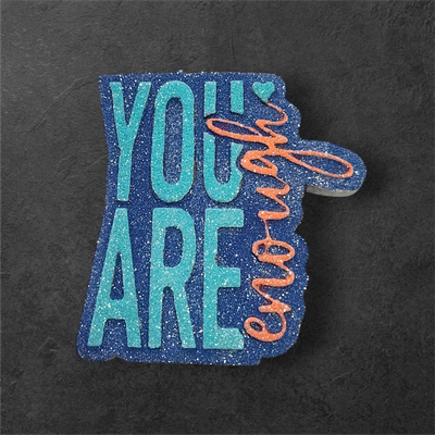 You are enough