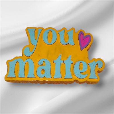 You matter custom freshie