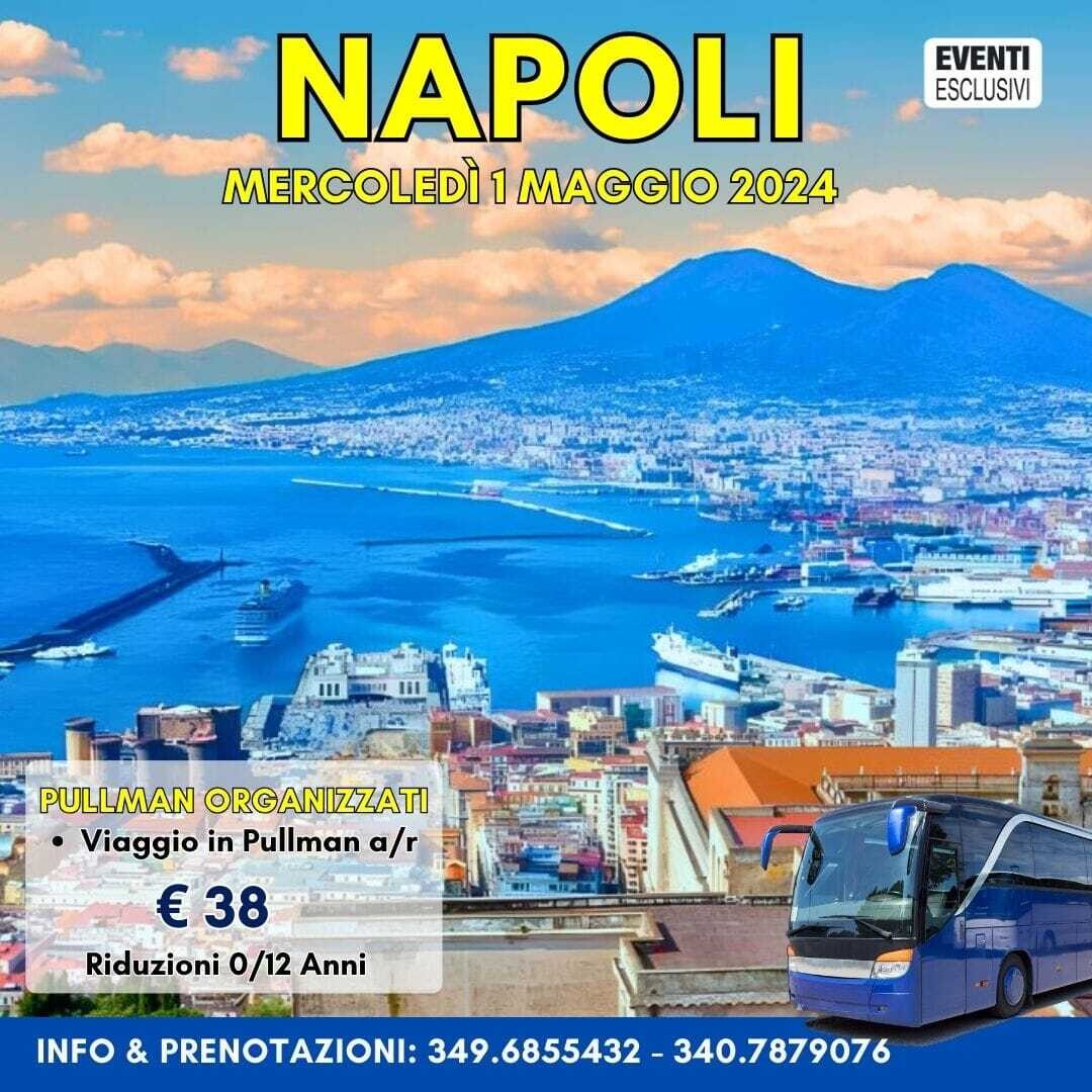 Una Giornata a Napoli "Mercoledì 1 Maggio 2024" Pullman Organizzati