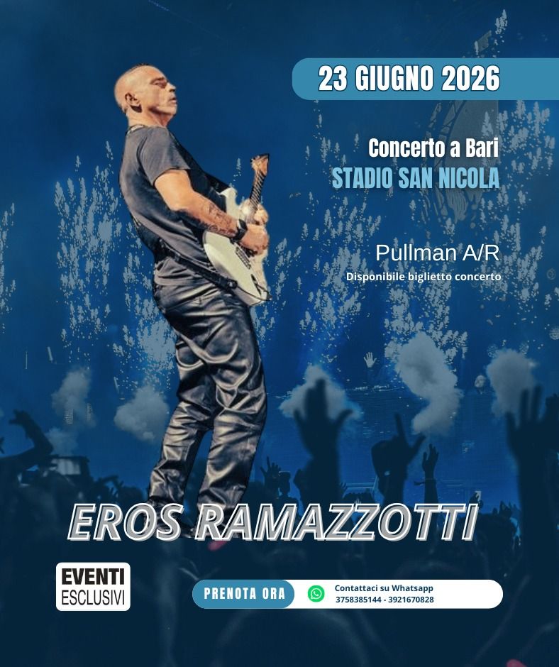 Eros Ramazzotti &quot;23 Giugno 2026&quot; Bari - Pullman Organizzati