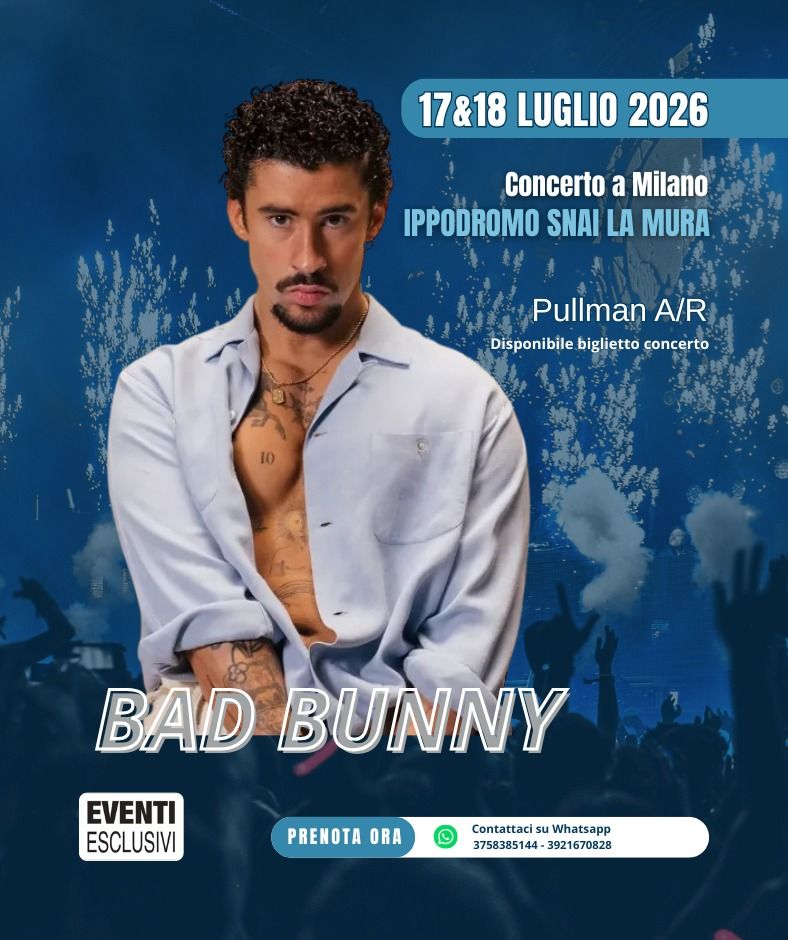 Bad Bunny Milano 2026 🎶 &quot;17&amp;18 Luglio&quot; 🚌 Pullman Organizzati
