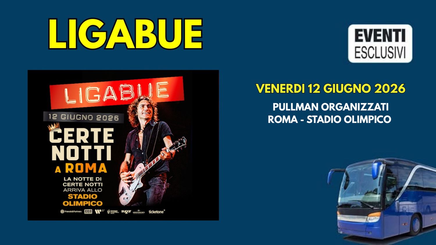 Ligabue in Concerto 🎶 &quot;Venerdì 12 Giugno 2026&quot; Roma - Pullman Organizzati 🚌
