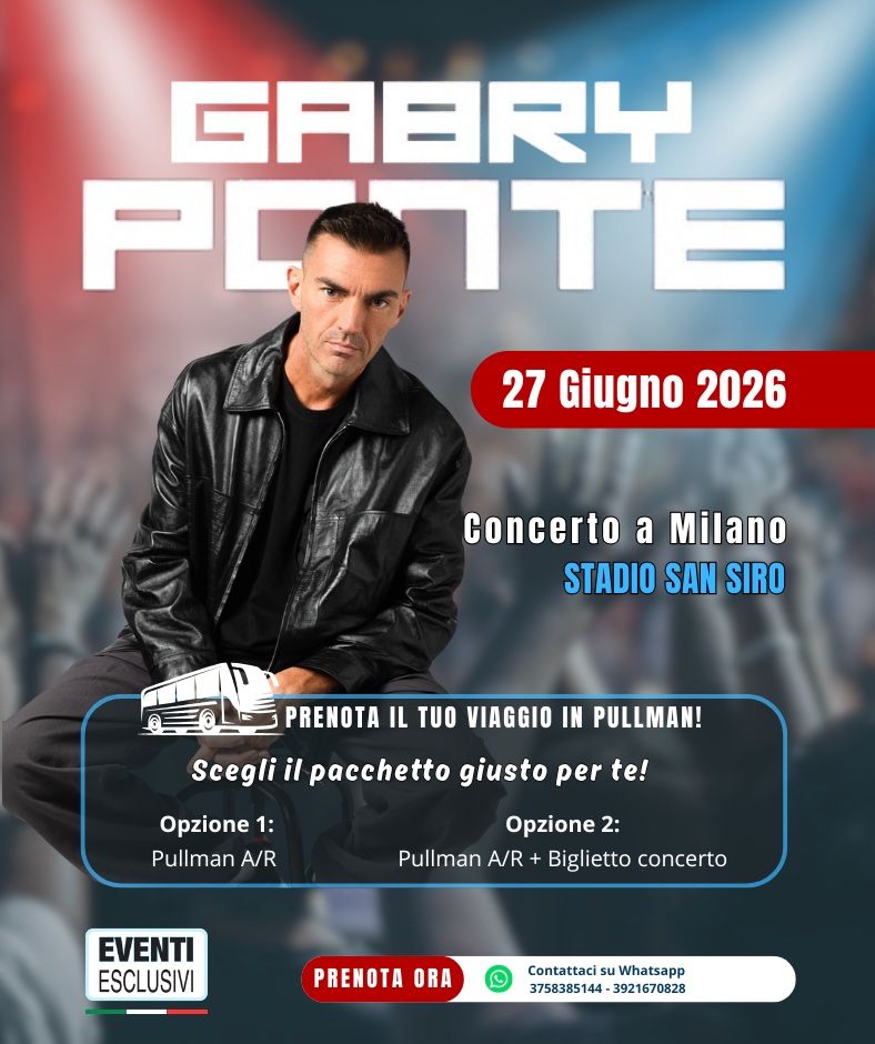 GABRY PONTE 🎶 "27 Giugno 2026" Milano - Pullman organizzati 🚌