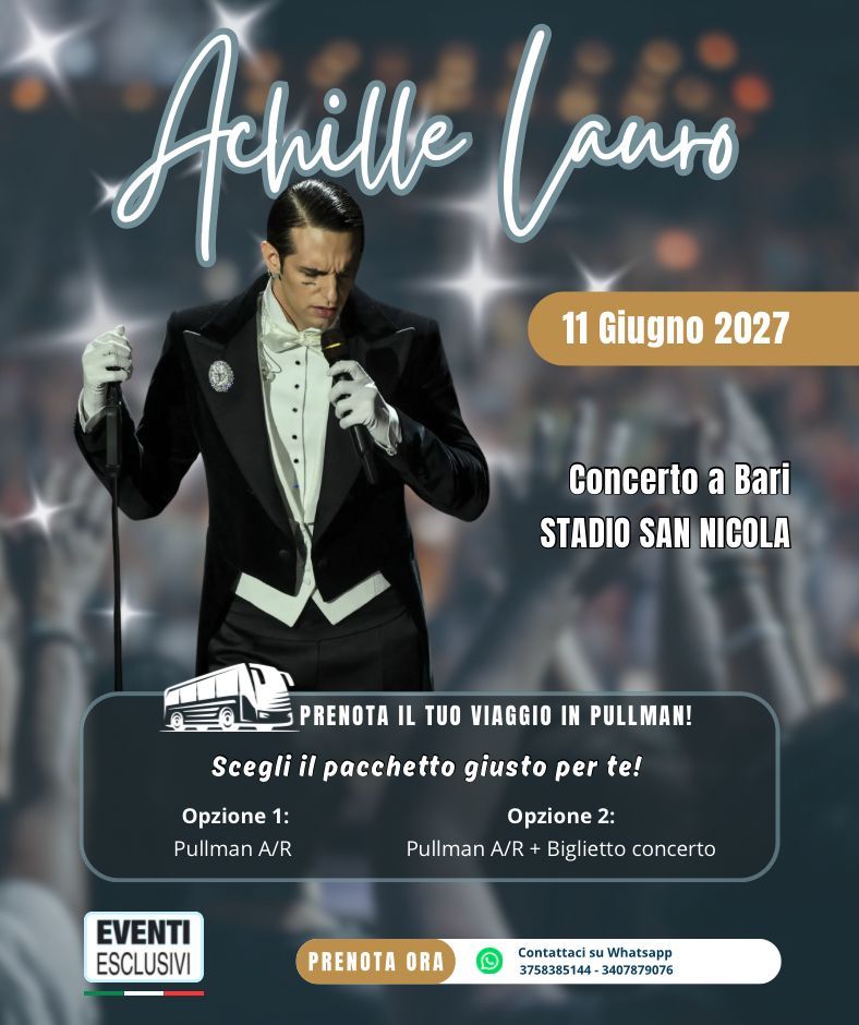 ACHILLE LAURO 2027 🎶 "VENERDÌ 11 GIUGNO 2027" Bari - Pullman Organizzati 🚌