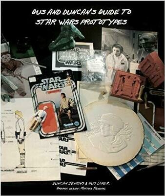 Gus and Duncan's Guide to Star Wars Prototypes Book Gus and Duncan's Guide to Star Wars Prototypes Book