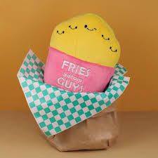 9" FRIES BEFORE GUYS  JUST SAYIN'