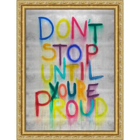 DON&#39;T STOP UNTIL YOU&#39;RE PROUD ART (42.5&quot; x 55.5&quot;)