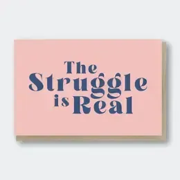 The Struggle Is Real Greeting Card