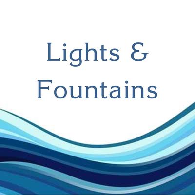 LIGHTS &amp; FOUNTAINS