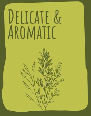 Delicate &amp; Aromatic