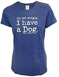 Dog is Good T-Shirt I&#39;m Not Single (Final Sale), Size: Medium