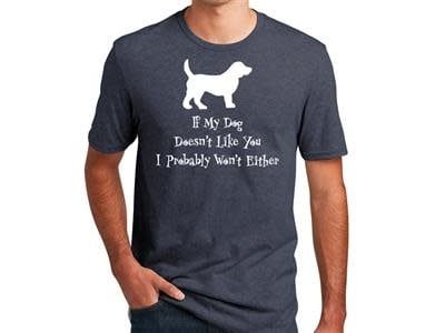 Dog Speak T-Shirt If My Dog Doesn&#39;t Like You S (Final Sale)