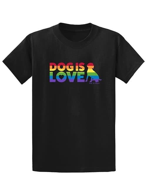 Dog is Good T-Shirt Dog is Love Pride (Final Sale)