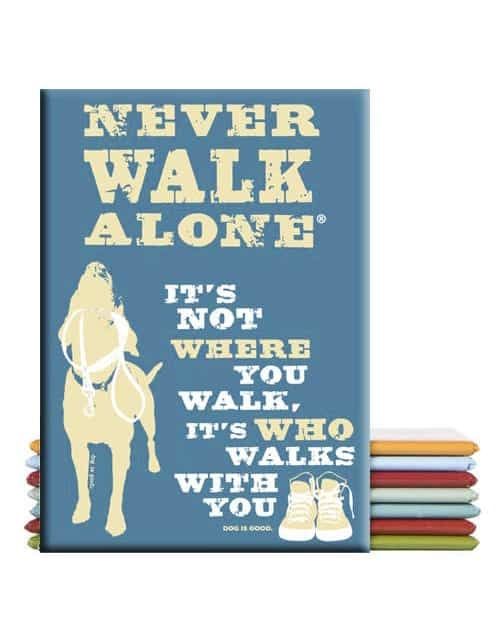 Dog Is Good Magnet Never Walk Alone FINAL SALE