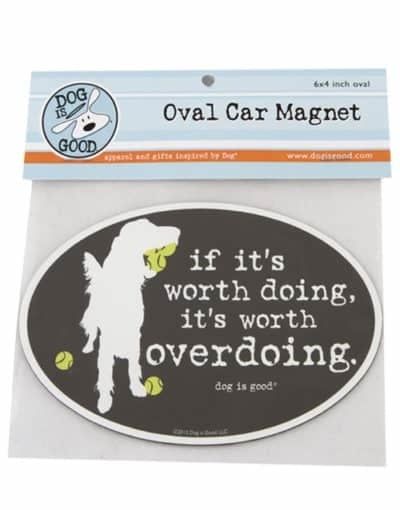 Dog is Good Magnet Car If It&#39;s Worth Doing FINAL SALE