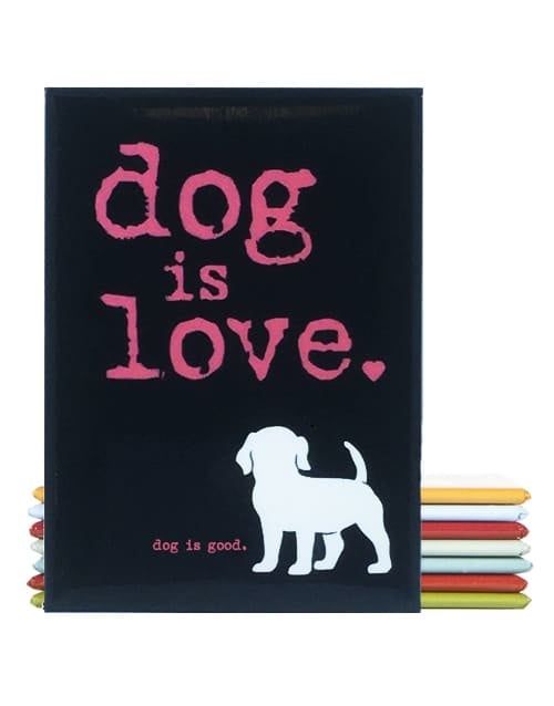 Dog is Good Magnet Dog is Love FINAL SALE