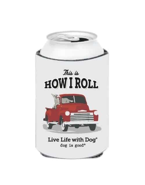 Dog is Good Can Koozie This is How I Roll Gray FINAL SALE
