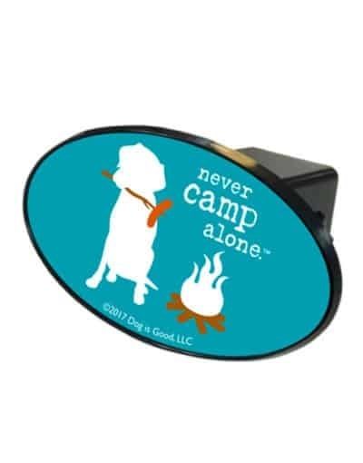 Dog is Good Trailer Hitch Never Camp Alone FINAL SALE