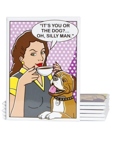 Dog is Good Magnet It&#39;s You or the Dog? FINAL SALE