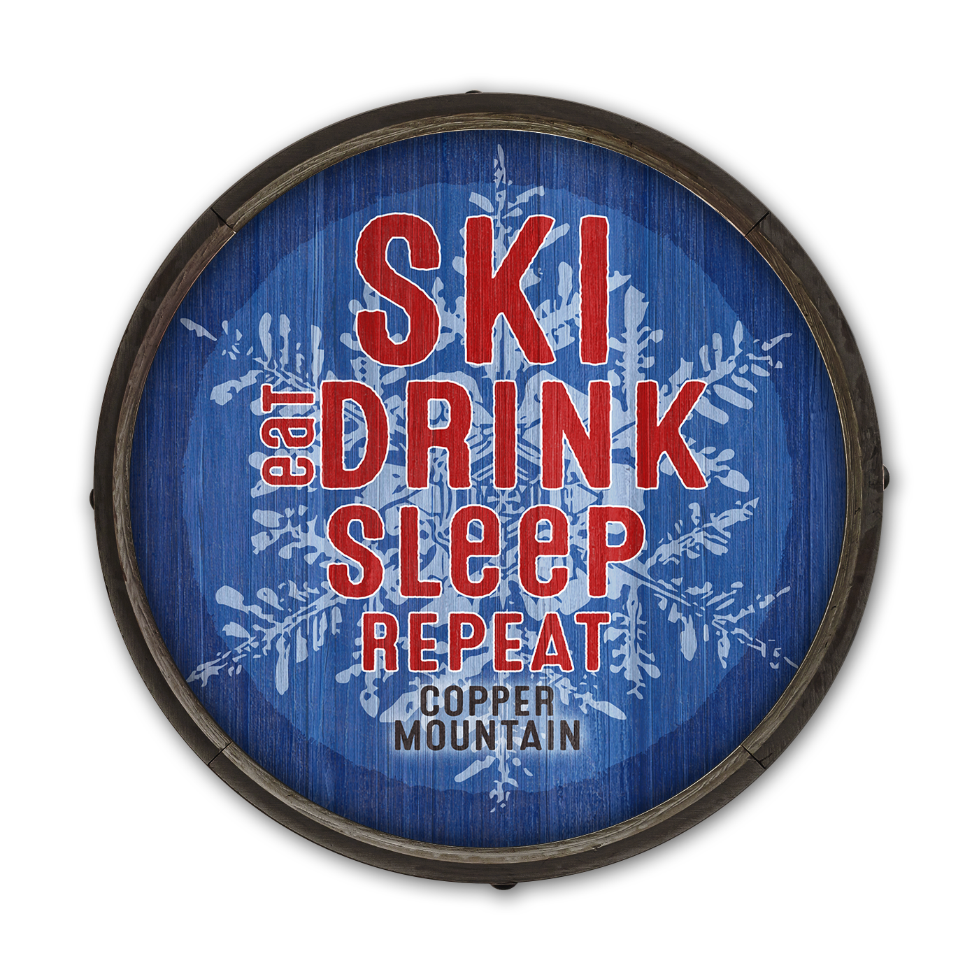 Ski Eat Drink Sleep Barrel End